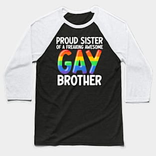 LGBTQ Ally Proud Sister Of A Freaking Awesome Gay Brother Baseball T-Shirt